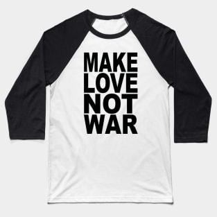 Make love not war Baseball T-Shirt